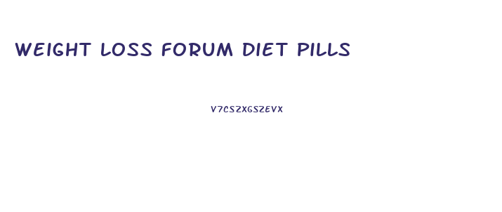 Weight Loss Forum Diet Pills