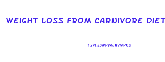 Weight Loss From Carnivore Diet