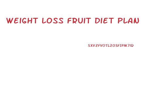 Weight Loss Fruit Diet Plan