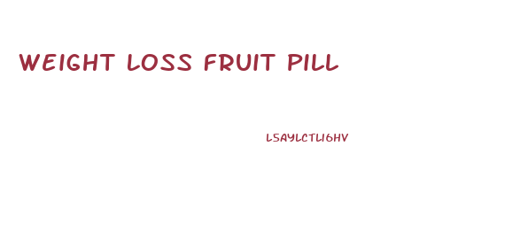 Weight Loss Fruit Pill