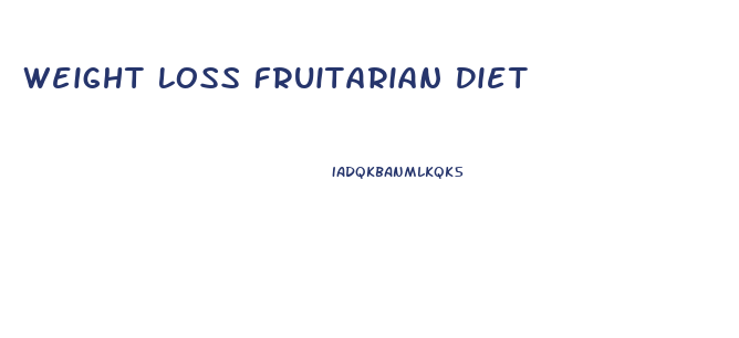 Weight Loss Fruitarian Diet