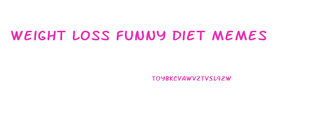 Weight Loss Funny Diet Memes