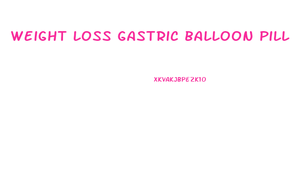 Weight Loss Gastric Balloon Pill