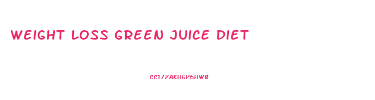 Weight Loss Green Juice Diet