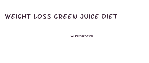Weight Loss Green Juice Diet