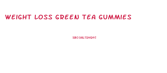 Weight Loss Green Tea Gummies