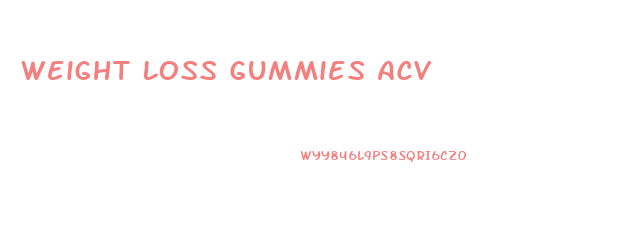 Weight Loss Gummies Acv