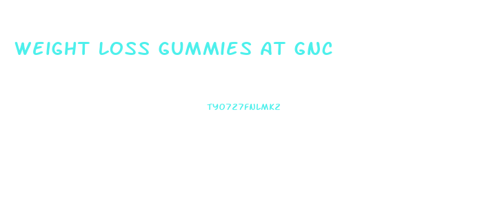 Weight Loss Gummies At Gnc