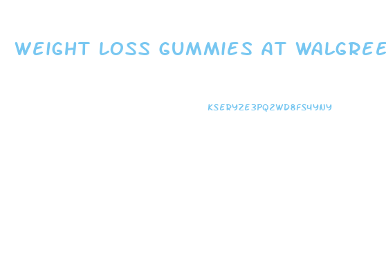 Weight Loss Gummies At Walgreens