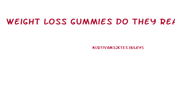 Weight Loss Gummies Do They Really Work