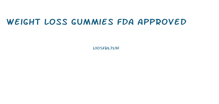 Weight Loss Gummies Fda Approved