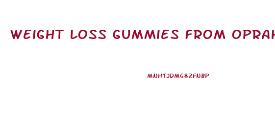 Weight Loss Gummies From Oprah