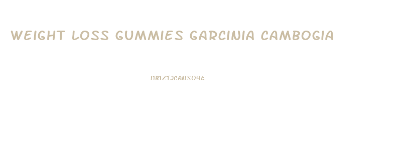 Weight Loss Gummies Garcinia Cambogia