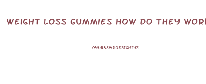 Weight Loss Gummies How Do They Work