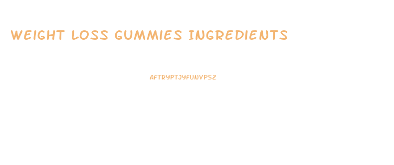 Weight Loss Gummies Ingredients