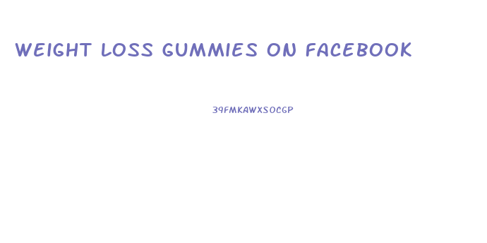 Weight Loss Gummies On Facebook