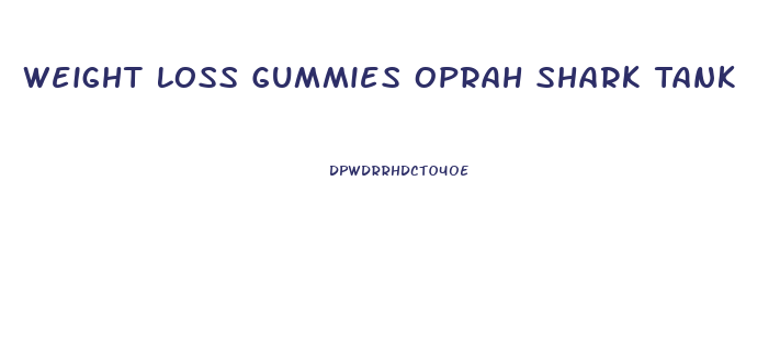 Weight Loss Gummies Oprah Shark Tank