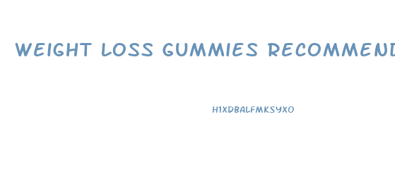 Weight Loss Gummies Recommended By Dr Oz