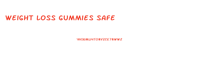 Weight Loss Gummies Safe