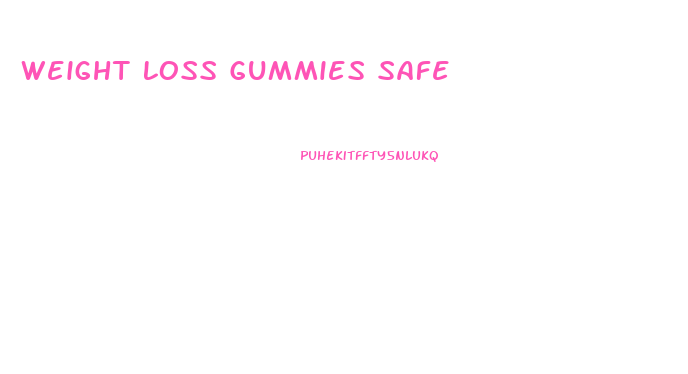 Weight Loss Gummies Safe