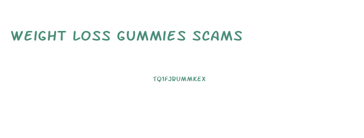 Weight Loss Gummies Scams