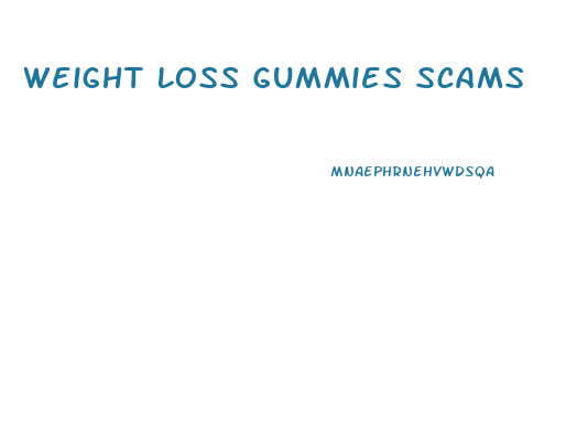 Weight Loss Gummies Scams