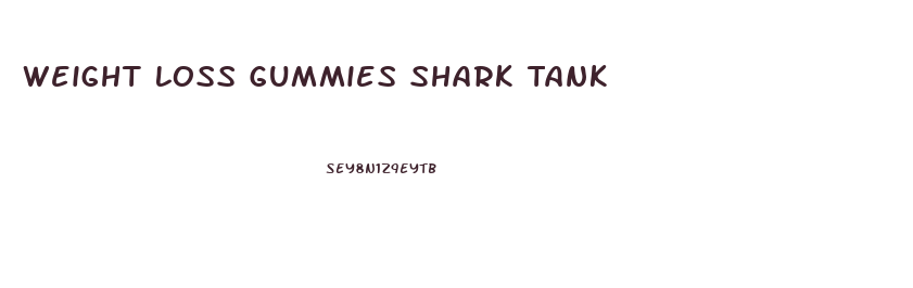 Weight Loss Gummies Shark Tank