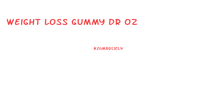 Weight Loss Gummy Dr Oz