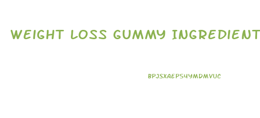 Weight Loss Gummy Ingredients