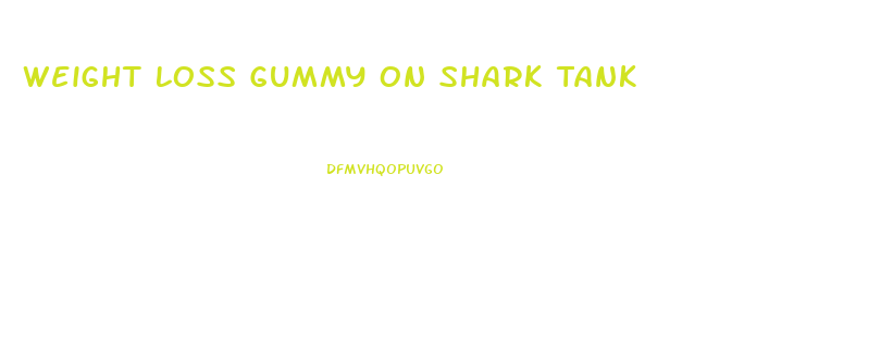 Weight Loss Gummy On Shark Tank