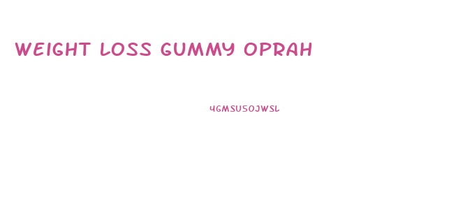 Weight Loss Gummy Oprah