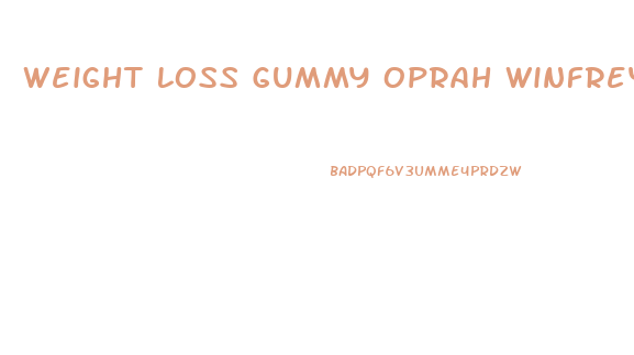 Weight Loss Gummy Oprah Winfrey