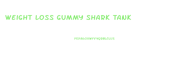 Weight Loss Gummy Shark Tank