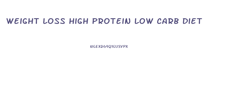 Weight Loss High Protein Low Carb Diet