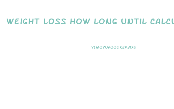 Weight Loss How Long Until Calculator