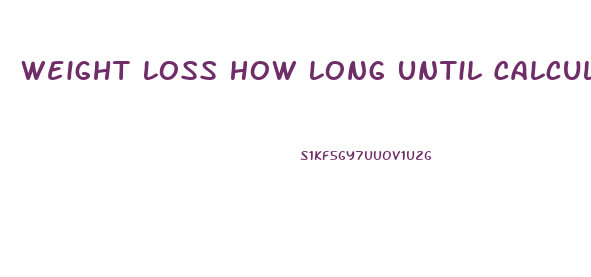 Weight Loss How Long Until Calculator