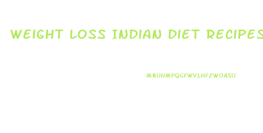 Weight Loss Indian Diet Recipes