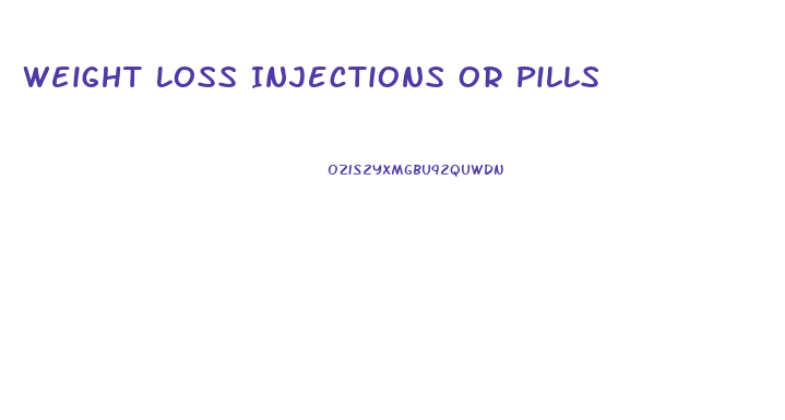 Weight Loss Injections Or Pills