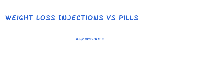 Weight Loss Injections Vs Pills