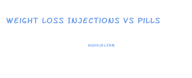 Weight Loss Injections Vs Pills