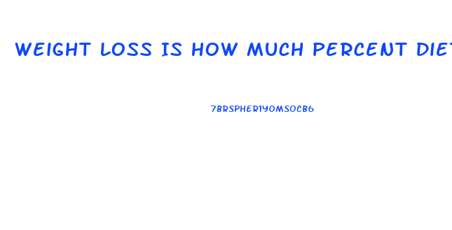 Weight Loss Is How Much Percent Diet