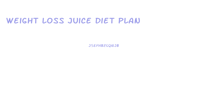 Weight Loss Juice Diet Plan