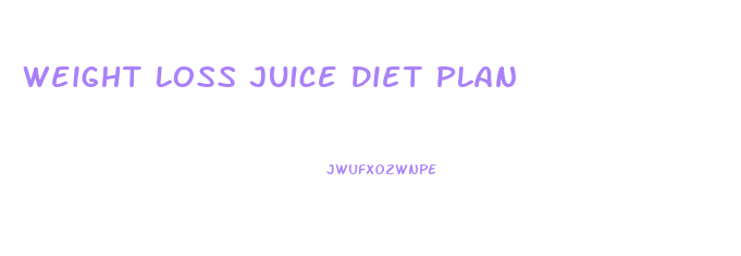 Weight Loss Juice Diet Plan