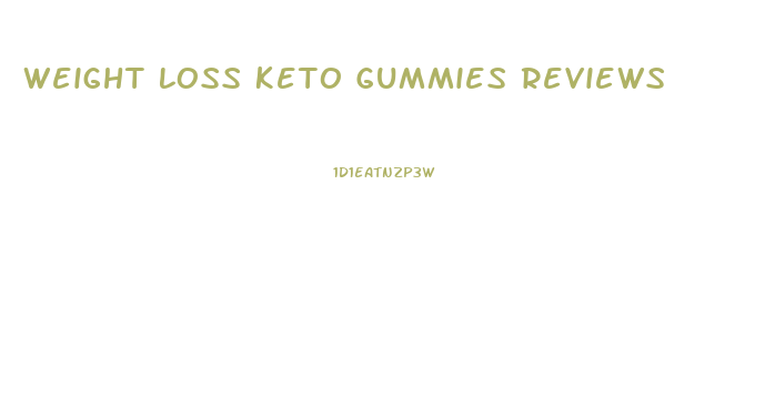 Weight Loss Keto Gummies Reviews