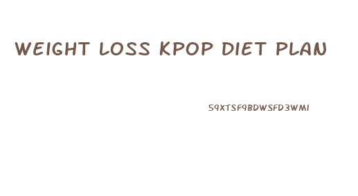 Weight Loss Kpop Diet Plan