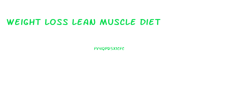 Weight Loss Lean Muscle Diet