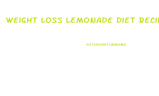 Weight Loss Lemonade Diet Recipe