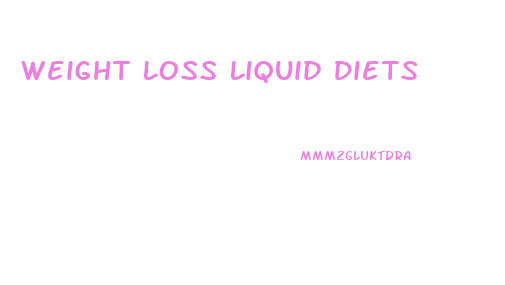 Weight Loss Liquid Diets