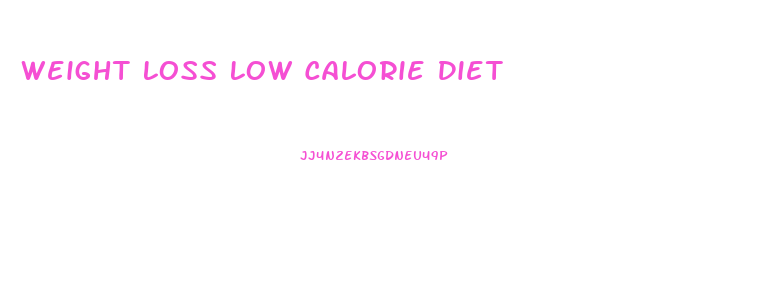 Weight Loss Low Calorie Diet