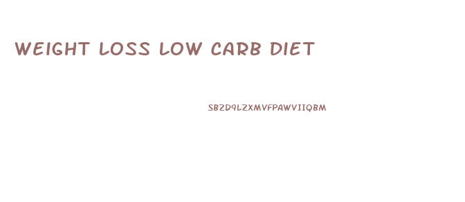 Weight Loss Low Carb Diet